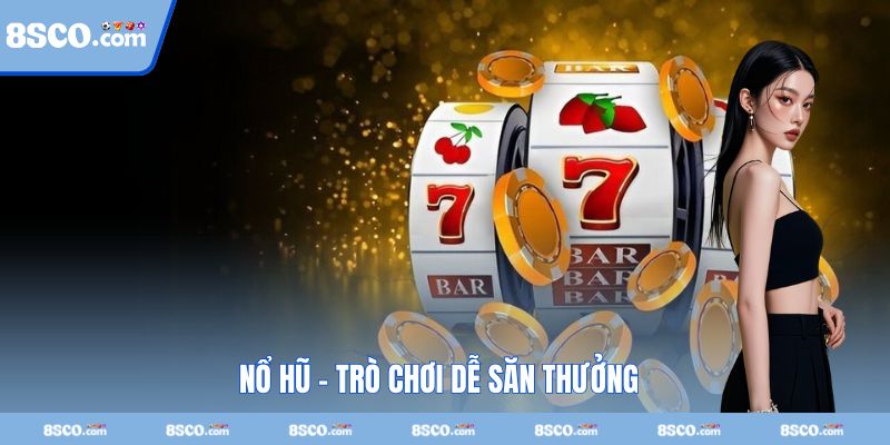 Game nổ hũ chinh phục bạn ở đồ họa và thưởng cao