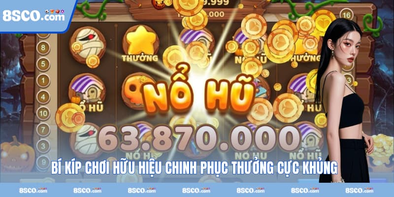 Bí kíp chơi hữu hiệu chinh phục thưởng cực khủng