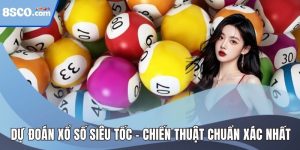 Dự Đoán Xổ Số Siêu Tốc - Chiến Thuật Đoán Trúng