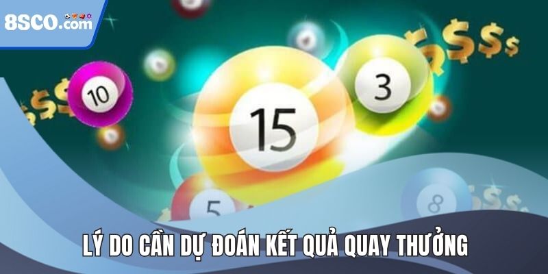 Lý do cần dự đoán kết quả quay thưởng
