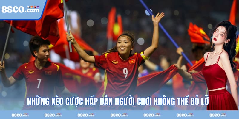 Những kèo cược hấp dẫn người chơi không thể bỏ lỡ