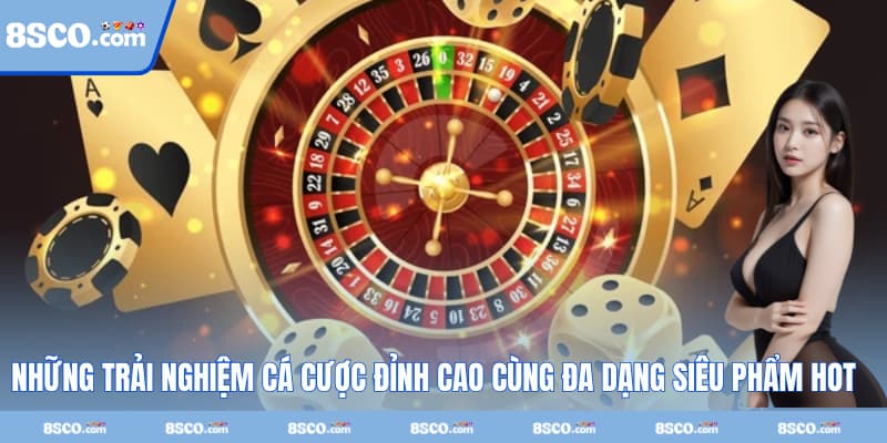 Những trải nghiệm cá cược đỉnh cao cùng đa dạng siêu phẩm hot hit