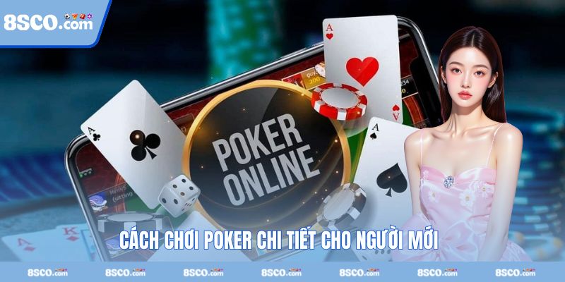Người mới học cách chơi Poker trong thời gian ngắn