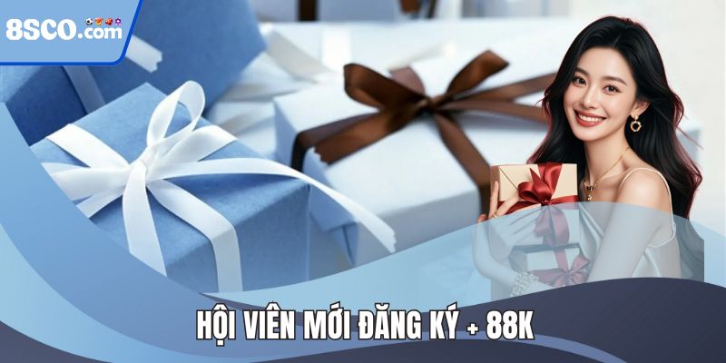 Hội Viên Mới Đăng Ký + 88k - Làm Vốn Cá Cược