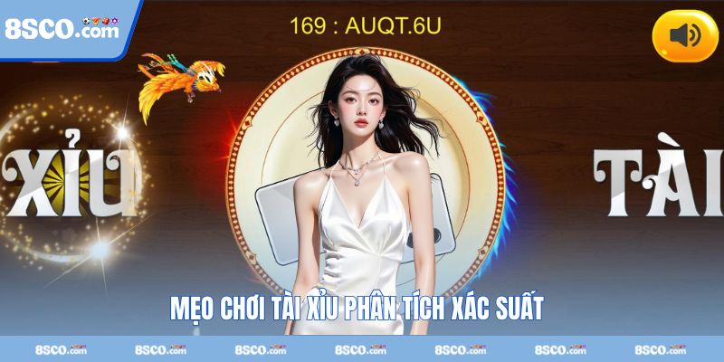 Xác suất khi được phân tích chính xác sẽ dễ thắng hơn