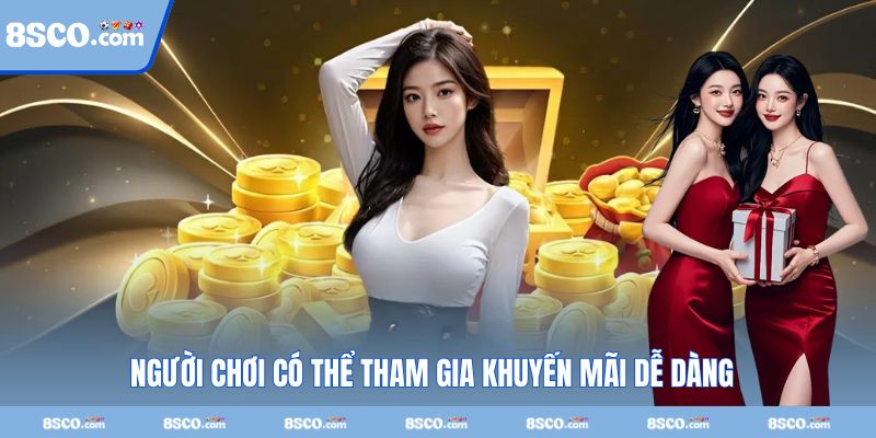 Người chơi có thể tham gia khuyến mãi dễ dàng