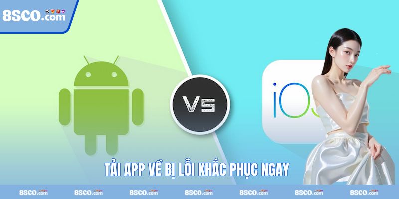 Khắc phục app tải về bị lỗi